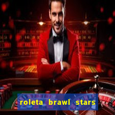 roleta brawl stars 2024 85 brawlers